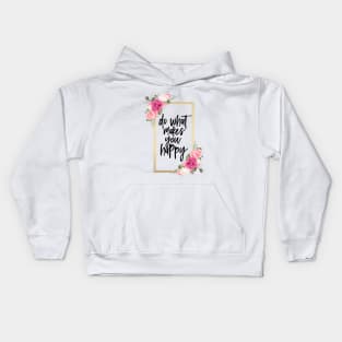 Do what makes you happy Kids Hoodie